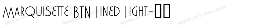 Marquisette BTN Lined Light字体转换